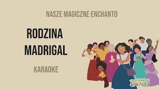 Nasze Magiczne Encanto  Rodzina Madrigal  Karaoke PL [upl. by Stalker]