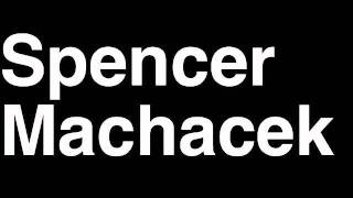 How to Pronounce Spencer Machacek Winnipeg Jets NHL Hockey Player Runforthecube [upl. by Kannav299]