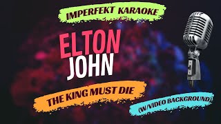 Elton John karaoke  The King Must Die wvideo background [upl. by Demetrius361]