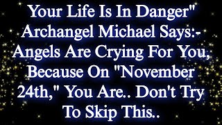 Your Life Is In Dangerquot Archangel Michael Says Angels Are Crying For You✝️God Says💌 jesusmessage [upl. by Muriah]