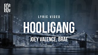 Joey Valence amp Brae  Hooligang  Lyrics [upl. by Hephzipah]