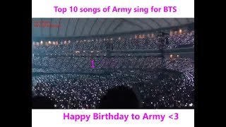 Top 10 Songs of ARMY sing for BTS [upl. by Immas]