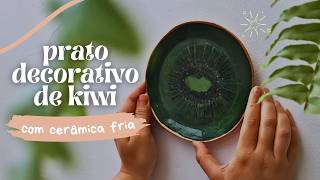 Transformando Cerâmica Fria em Decoração Prato de Kiwi [upl. by Corwin]