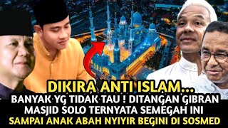 ALLAHUAKBAR  BANYAK YG TIDAK TAU DITANGAN GIBRAN MASJID SOLO TERNYATA SEMEGAH INI [upl. by Atteniuq]