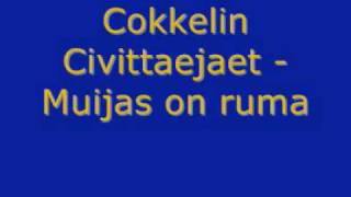 Cokkelin Civittaejaet  Muijas on ruma  lyrics [upl. by Euginom]