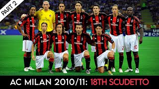 AC Milan 201011 ● Road to the 18th Scudetto ● Part 2 [upl. by Barger772]