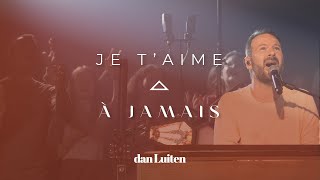 JE TAIME À JAMAIS Clip Officiel LIVE  Dan Luiten  2e single de lalbum quotSur la Terrequot [upl. by Lia]