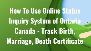 How To Use Online Status Inquiry System of Ontario Canada  Track Birth Marriage Death Certificate [upl. by Salvatore]