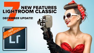 TOP NEW FEATURES IN LIGHTROOM CLASSIC 2019 – DECEMBER UPDATE [upl. by Ongun]