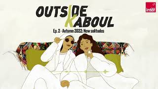 Outside Kaboul Episode 2  Autumn 2022 New solitudes [upl. by Llerred]