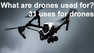 What Are Drones Used For 31 Uses For Flying Drones and UAV [upl. by Casaleggio]