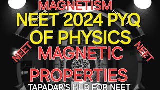 PYQ OF NEET 2024 OF PHYSICS FROM MAGNETIC PROPERTIES  MAGNETISM [upl. by Annayt]