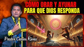 Cómo orar y ayunar para que Dios Responda  Pastor Carlos Rivas [upl. by Enillebyam259]