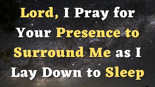 A Bedtime Prayer Before Sleep at Night  Lord I Pray for Protection as I Sleep  A Night Prayer [upl. by Elisee]