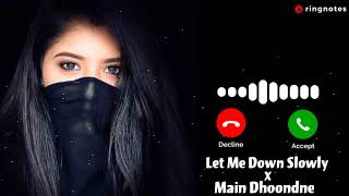 Let Me Down Slowly X Main Dhoondne Ringtone Download  RingNotes [upl. by Tertia]