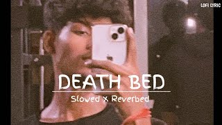 Death Bed Slowed X Reverbed  LOFI LYRIC  lofisong [upl. by Byrne]