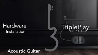 TriplePlay Express Installation  03  Acoustic Guitar [upl. by Aan]