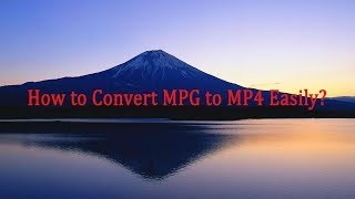 How to Convert MPG to MP4 Easily [upl. by Khalil491]