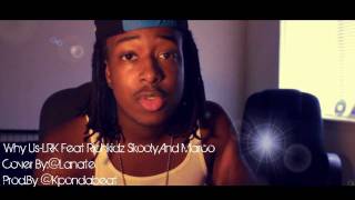 LanateWhy UsquotLady Rich Kids Ft Marcoamp Rich Kidzquot [upl. by Phaih290]