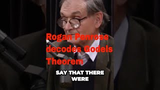 Roger Penrose Decodes Godels Incompleteness Theorem on Joe Rogan Podcast A Fascinating Journey [upl. by Jillene]