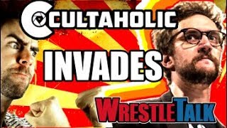 MUST WATCH Cultaholic INVADES WrestleTalk [upl. by Oinotnaocram158]