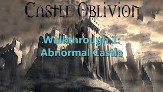 Castle Oblivion  Walkthrough 1 Abnormal Castle [upl. by Champ]