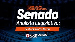 Concurso Senado Federal  Revisão de Véspera  Analista Legislativo  Conhecimentos Gerais [upl. by Aes970]