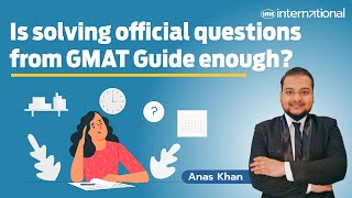 Is solving official questions from GMAT Guide enough  Anas Khan [upl. by Ecnav278]