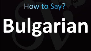 How to Pronounce Bulgarian Correctly [upl. by Emad]