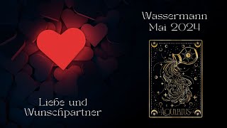 ♒️❤️Wassermann  Liebe und Wunschpartner im Mai 24  Tarot Legung❤️♒️ [upl. by Inalak254]