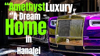 “Amethyst Luxury A Dream Home in Hanalei Bay” [upl. by Binnings]