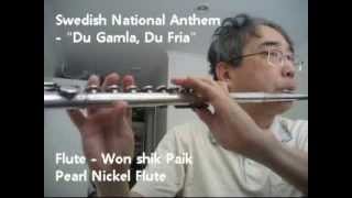 Swedish National Anthem  quotDu Gamla Du Friaquot  Flute by Won Shik Paik [upl. by Sidra]