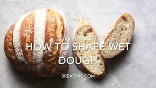 How to shape wet dough [upl. by Eirol]