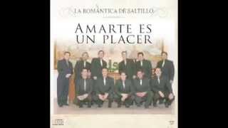 La Romantica de Saltillo Amarte es un placer [upl. by Susanne873]