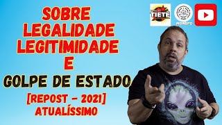 REPOST Ensaio sobre Legalidade Legitimidade e Golpe de Estado 2021 [upl. by Myra674]