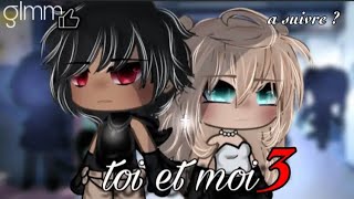 toi et moi  34  glmmfr  by Evan [upl. by Styles327]