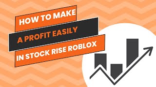 How to make a profit Easily in Stock Rise Roblox [upl. by Mungam282]