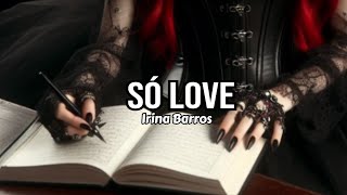 Irina Barros  Só Love  Letra [upl. by Annyl]