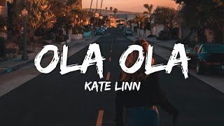 Kate Linn  Ola ola lyrics [upl. by Sardse]