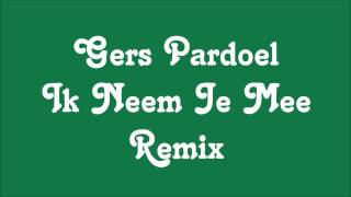 Gers Pardoel  Ik Neem Je Mee Official Remix [upl. by Rizzi]