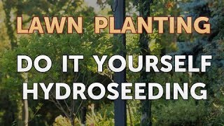 Do It Yourself Hydroseeding [upl. by Parthen357]