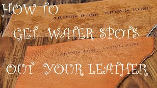 HOW TO REMOVE WATER SPOTS FROM LEATHER [upl. by Ssirk]