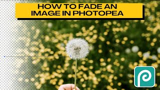 How to FADE an Image in PHOTOPEA Easy Method [upl. by Nodal]