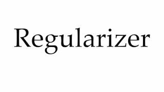 How to Pronounce Regularizer [upl. by Reisinger]