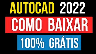 DEFINITIVO Como Baixar e Instalar AutoCad 20222021  GRÁTIS [upl. by Ataeb]