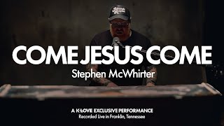 Stephen McWhirter  Come Jesus Come  Exclusive KLOVE Performance [upl. by Linder508]