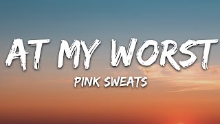 Pink Sweat  At My Worst Lyrics [upl. by Nemrak366]