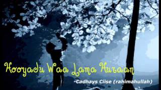 Gabay Hooyadu Waa Lama Huraan Cadhays Ciise [upl. by Otter]