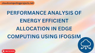 Performance Analysis of Energy Efficient Allocation in Edge Computing using iFogsim [upl. by Dorsman817]