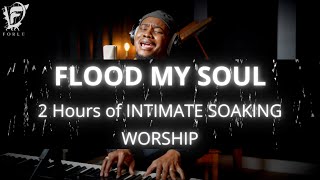 David Forlu  Flood My Soul  2 Hour Intimate Soaking Worship [upl. by Rutter]